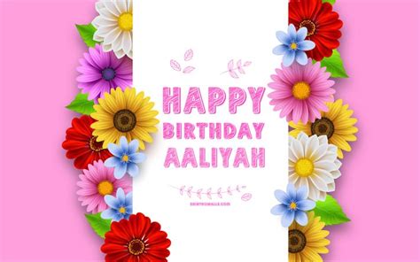 Descargar Feliz Cumpleaños Aaliyah 4k Coloridas Flores En 3d