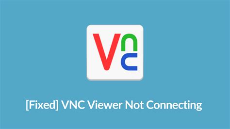 Fixed Vnc Viewer Not Connecting Issues