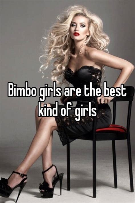 Bimbo Girls Are The Best Kind Of Girls