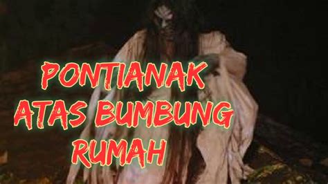 Tentu penulis tidak akan menyebutkan namanya (rahasia perusahaan dong!). Kisah Seram Benar Pontianak atas bumbung - YouTube