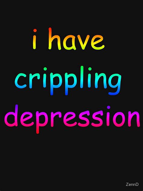 I Have Crippling Depression T Shirt For Sale By Zennd Redbubble Comic Sans T Shirts