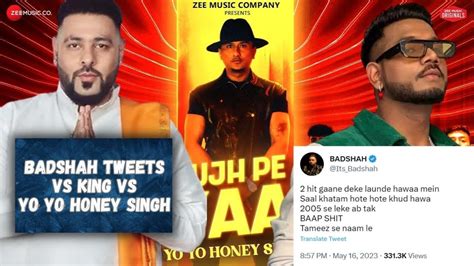 Yo Yo Honey Singh Vs Badshah Vs King Tujh Pe Pyaar Naagan Reaction By Rg Badshahs Tweet