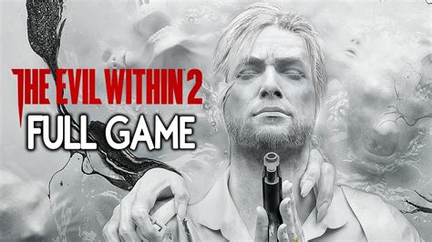The Evil Within 2 Full Game Walkthrough Gameplay No Commentary Youtube