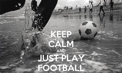 Keep Calm And Just Play Football Poster Martin Keep Calm O Matic