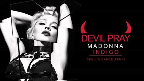 Madonna Devil Pray Devils Dance Remix By Indigo Youtube