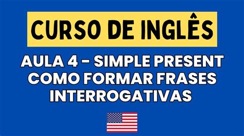 Curso De Ingl S Gr Tis Aula Simple Present Como Formar Frases Interrogativas Youtube