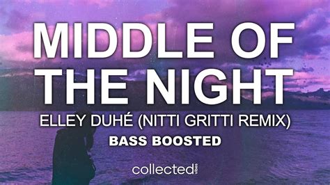 Elley Duhé Middle of the Night Nitti Gritti Remix Bass Boosted