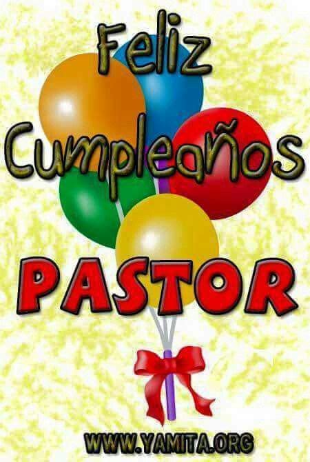 Pin By Amalia On Cumpleaños Pastor Happy Birthday Quotes Spanish