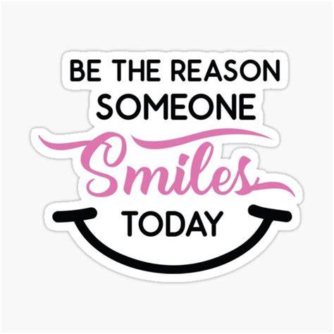 Be The Reason Someone Smiles Today Motivational Sticker By Designbaba