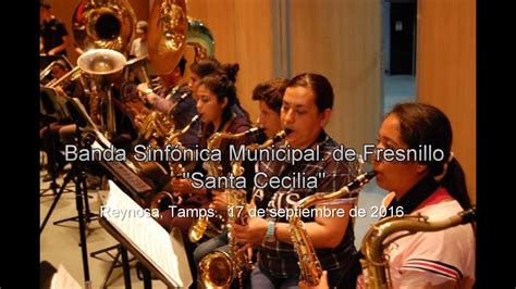 Reynosa Tamps Banda Sinfónica De Fresnillo Youtube