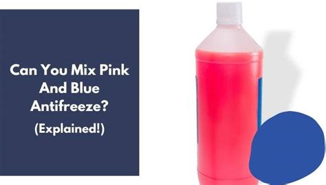 Can You Mix Pink And Blue Antifreeze Explained