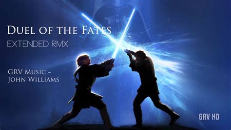 John Williams Duel Of The Fates Grv Extended Rmx Youtube