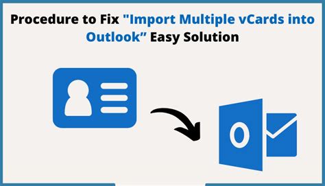 Import Multiple Vcards Into Outlook Using Command Prompt Wizard