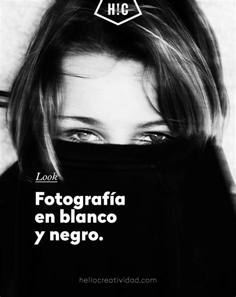 Consejos Para La Fotografía En Blanco Y Negro Hello Creatividad