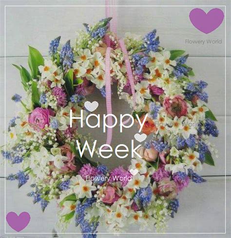 Happy Weekspring Happy Week Good Morning Quotes Flowery
