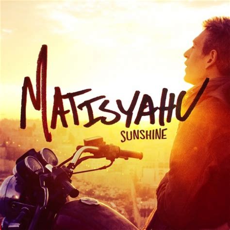It was written by amy allen and mozella with production by a strut (ludwig söderberg). Matisyahu - Sunshine Lyrics