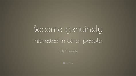 Dale Carnegie Quote Become Genuinely Interested In Other People