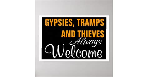 Gypsies Tramps And Thieves Always Welcome Poster Zazzle