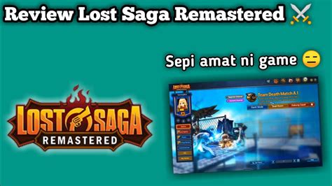 Review Lost Saga Remastered Sepi Amat Ni Game 😮😵 Lost Saga