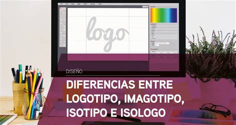 ¿qué Diferencias Hay En Logotipo Imagotipo Isotipo E Isologo ¿son