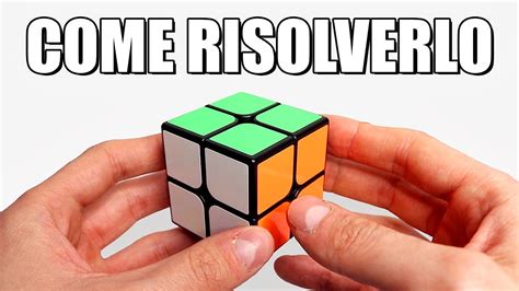 Come Risolvere Il Cubo Di Rubik 2x2 Il Metodo PiÙ Facile Youtube