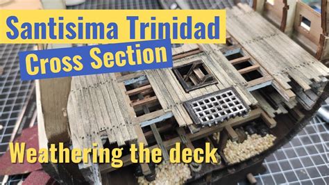 Santisima Trinidad Cross Section Part Deck Weathering Weathered Wooden Model Ship Youtube