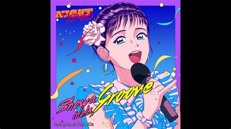 The Showa Idol S Groove Nice Catch Night Tempo Showa Groove Mix Youtube
