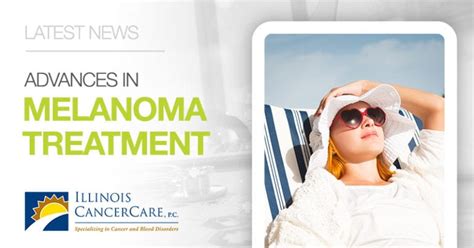Aug2018 Advances In Melanoma Treatment Illinois Cancercare