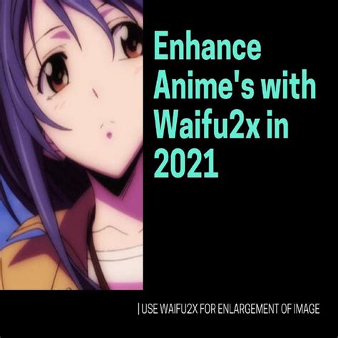 Enhance Animes With Waifu2x In 2021 Image Enlarger Image Upscaler