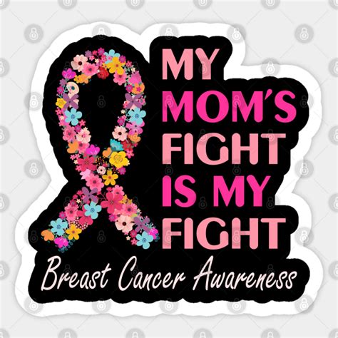 My Mom S Fight Is My Fight Breast Cancer Awareness Her Fight Is My