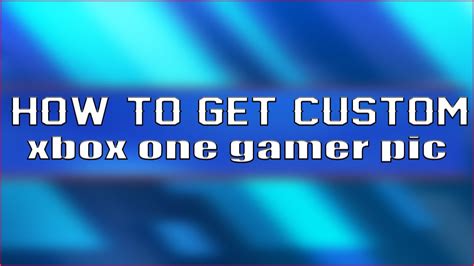 How To Get Custom Xbox One Gamer Pic Youtube
