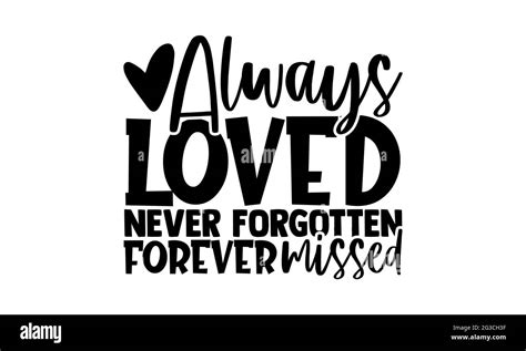 Always loved never forgotten forever missed - Memorial t shirts design