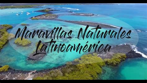 Maravillas Naturales De Latinoamérica Youtube