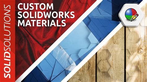 Creating Custom Material Libraries In Solidworks Beginner Solidworks