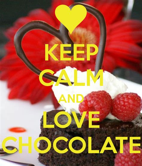 Keep Calm And Love Chocolate Keep Calm Wallpaper Keep Calm Signs