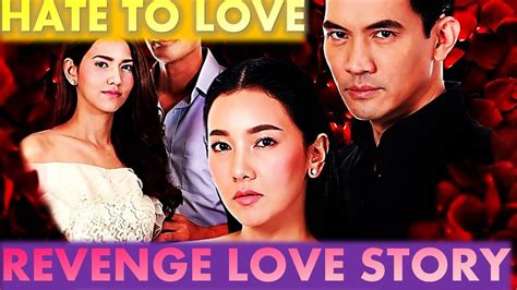 Eng Sub Revenge Marriage Thai Drama Mvhate To Love Storyra Raerng