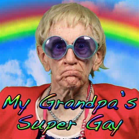 My Grandpas Super Gay Single By Bart Baker Spotify