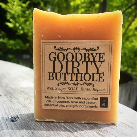 Goobye Dirty Butthole