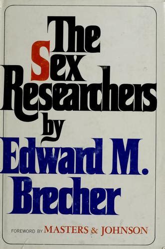 The Sex Researchers By Edward M Brecher Open Library