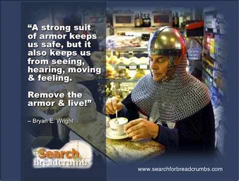 A Strong Suit Of Armor Keeps Us Safe But It Also Keeps Us From Seeing