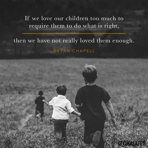 If We Love Our Children Too Much To Require Them To Do What Is Right