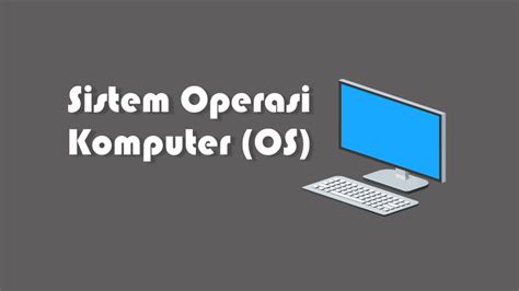 Pengertian Sistem Operasi Komputer Beserta Contohnya Advernesia