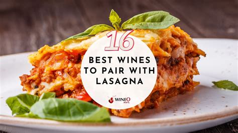 A Guide For Wine With Lasagna Our 16 Favorite Wine Pairings