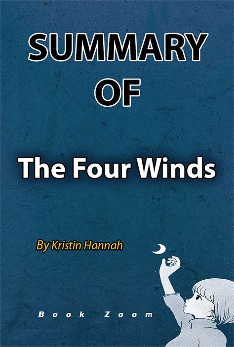 Summary Of The Four Winds By Kristin Hannah By Book Zoom Goodreads