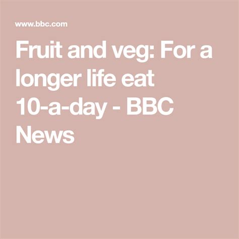 Fruit And Veg For A Longer Life Eat 10 A Day Bbc News Fruit And Veg Bbc News Longer Life