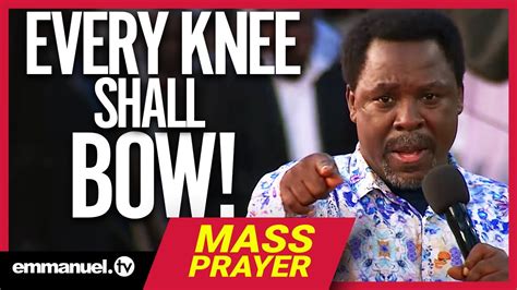 Every Knee Shall Bow Mass Prayer With Prophet Tb Joshua Global