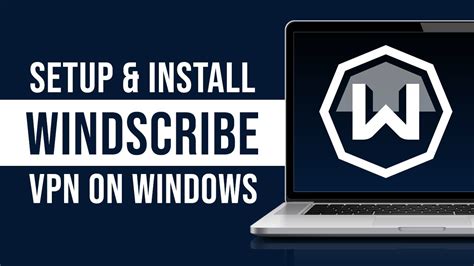 How To Install And Setup Windscribe Vpn On Windows 2023 Youtube