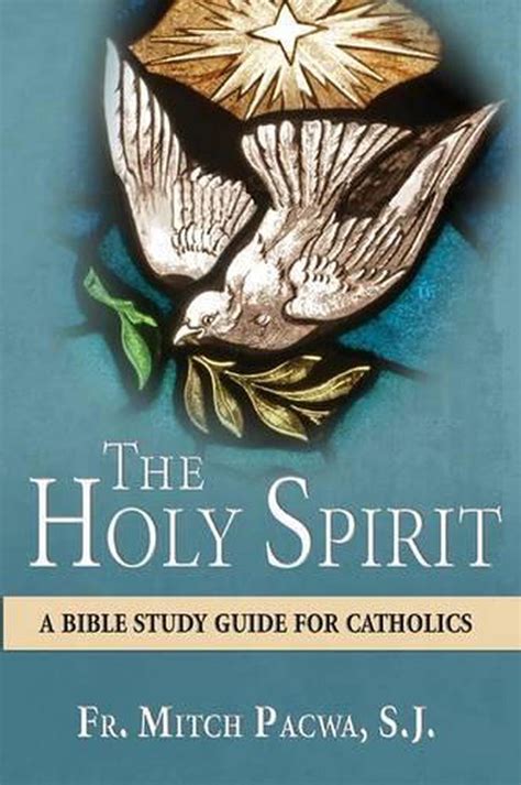 The Holy Spirit A Bible Study Guide For Catholics By Fr Mitch Pacwa S