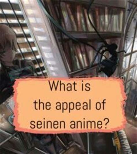 What is the appeal of seinen anime? | Anime Amino