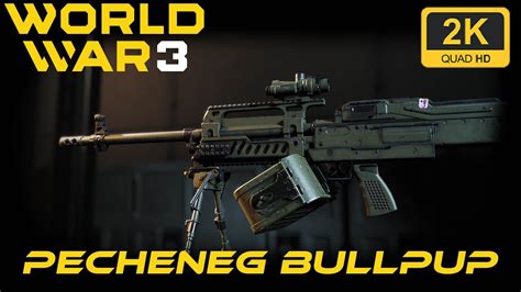 World War 3 Pecheneg Bullpup 1440p Youtube